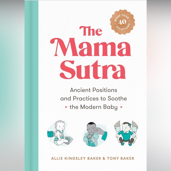 The Mama Sutra Book Ancient Positions And Practices To Soothe A Modern Baby - Picture 2 of 6